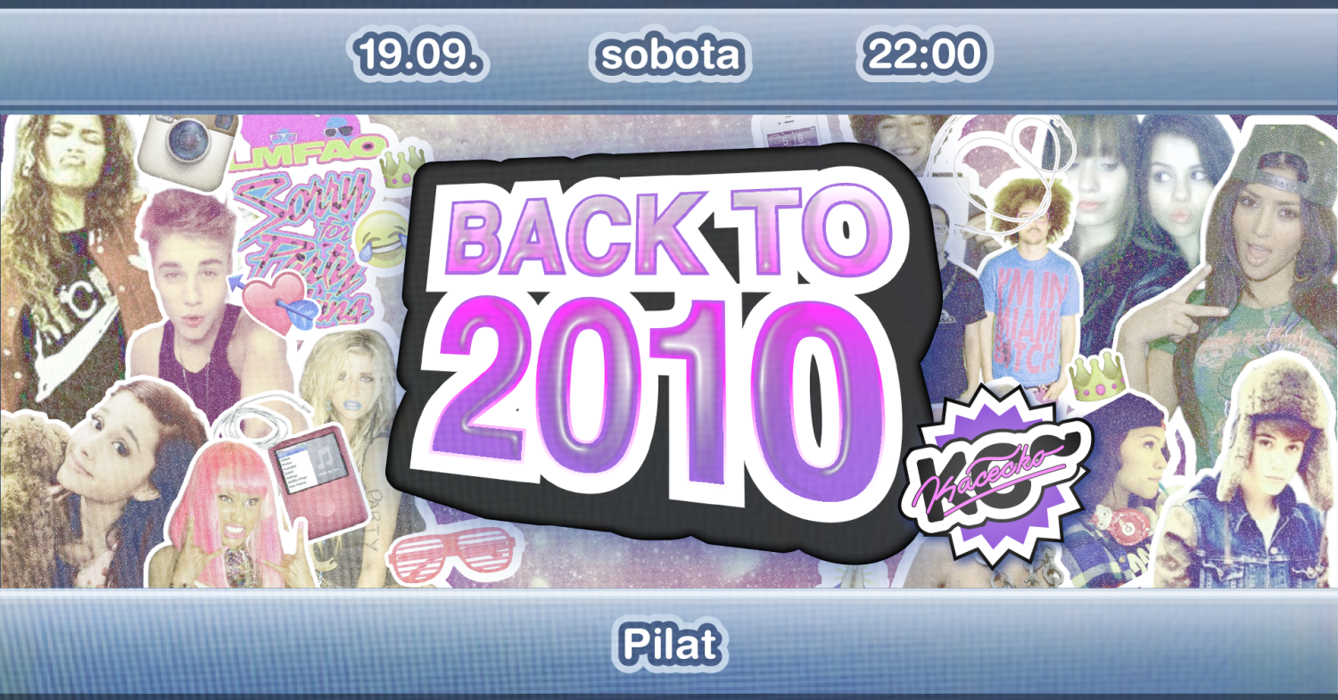 Back to 2010 w/ Pilat | sobota 19. 9. | 22:00